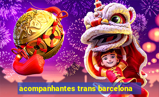 acompanhantes trans barcelona